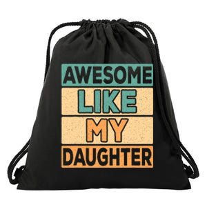 Awesome Like My Daughter Dad Mom Retro Funny Father Mother Drawstring Bag