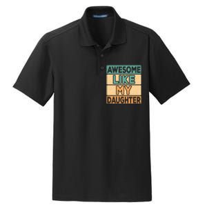 Awesome Like My Daughter Dad Mom Retro Funny Father Mother Dry Zone Grid Polo