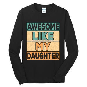 Awesome Like My Daughter Dad Mom Retro Funny Father Mother Tall Long Sleeve T-Shirt