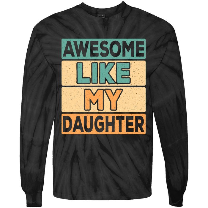 Awesome Like My Daughter Dad Mom Retro Funny Father Mother Tie-Dye Long Sleeve Shirt