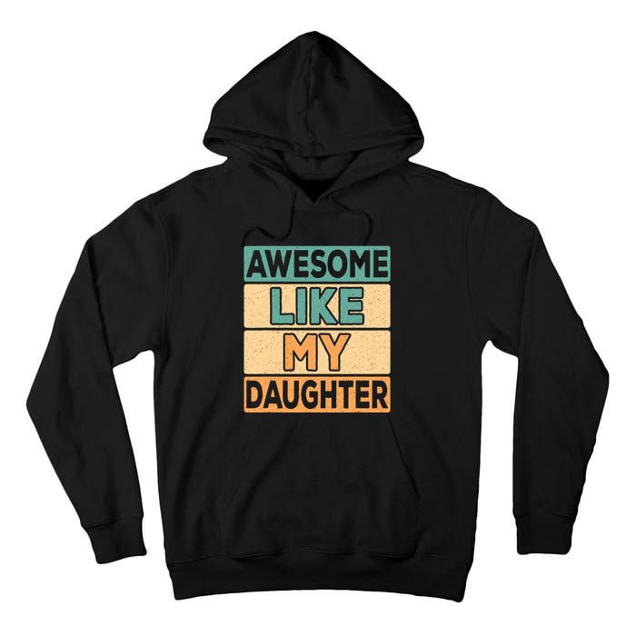 Awesome Like My Daughter Dad Mom Retro Funny Father Mother Tall Hoodie