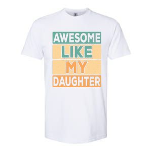 Awesome Like My Daughter Dad Mom Retro Funny Father Mother Softstyle CVC T-Shirt