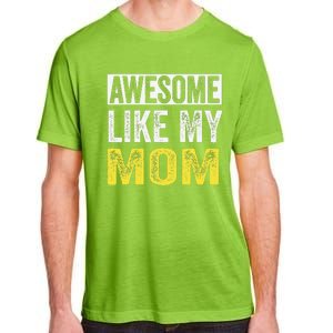 Awesome Like My Mom Daughter MotherS Day Adult ChromaSoft Performance T-Shirt