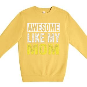 Awesome Like My Mom Daughter MotherS Day Premium Crewneck Sweatshirt