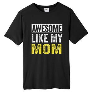 Awesome Like My Mom Daughter MotherS Day Tall Fusion ChromaSoft Performance T-Shirt