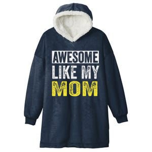 Awesome Like My Mom Daughter MotherS Day Hooded Wearable Blanket