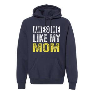 Awesome Like My Mom Daughter MotherS Day Premium Hoodie