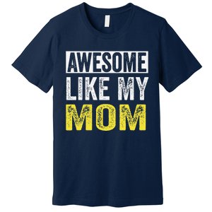 Awesome Like My Mom Daughter MotherS Day Premium T-Shirt