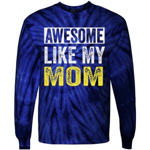 Awesome Like My Mom Daughter MotherS Day Tie-Dye Long Sleeve Shirt