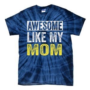 Awesome Like My Mom Daughter MotherS Day Tie-Dye T-Shirt