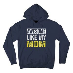 Awesome Like My Mom Daughter MotherS Day Tall Hoodie