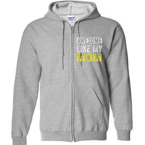 Awesome Like My Mom Daughter MotherS Day Full Zip Hoodie