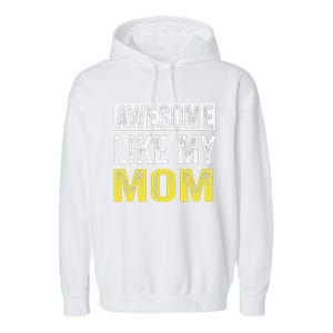 Awesome Like My Mom Daughter MotherS Day Garment-Dyed Fleece Hoodie