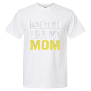 Awesome Like My Mom Daughter MotherS Day Garment-Dyed Heavyweight T-Shirt