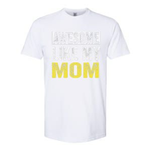 Awesome Like My Mom Daughter MotherS Day Softstyle CVC T-Shirt