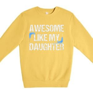 Awesome Like My Daughter Man Dad Parents Day FatherS Day Premium Crewneck Sweatshirt