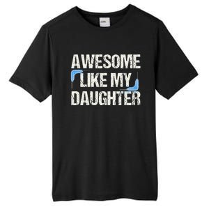 Awesome Like My Daughter Man Dad Parents Day FatherS Day Tall Fusion ChromaSoft Performance T-Shirt