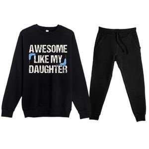 Awesome Like My Daughter Man Dad Parents Day FatherS Day Premium Crewneck Sweatsuit Set