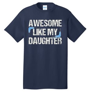 Awesome Like My Daughter Man Dad Parents Day FatherS Day Tall T-Shirt