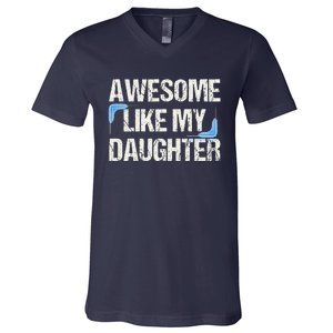 Awesome Like My Daughter Man Dad Parents Day FatherS Day V-Neck T-Shirt