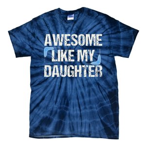 Awesome Like My Daughter Man Dad Parents Day FatherS Day Tie-Dye T-Shirt