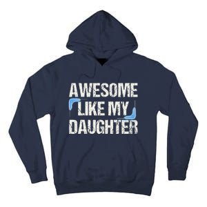 Awesome Like My Daughter Man Dad Parents Day FatherS Day Tall Hoodie