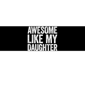 Awesome Like My Daughter Dad Fathers Day Bumper Sticker