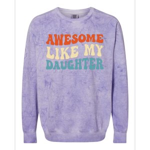 Awesome Like My Daughter Man Funny Fathers Day Dad Colorblast Crewneck Sweatshirt