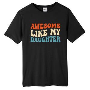 Awesome Like My Daughter Man Funny Fathers Day Dad Tall Fusion ChromaSoft Performance T-Shirt