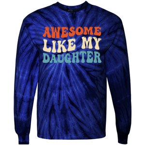 Awesome Like My Daughter Man Funny Fathers Day Dad Tie-Dye Long Sleeve Shirt