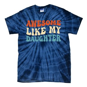 Awesome Like My Daughter Man Funny Fathers Day Dad Tie-Dye T-Shirt