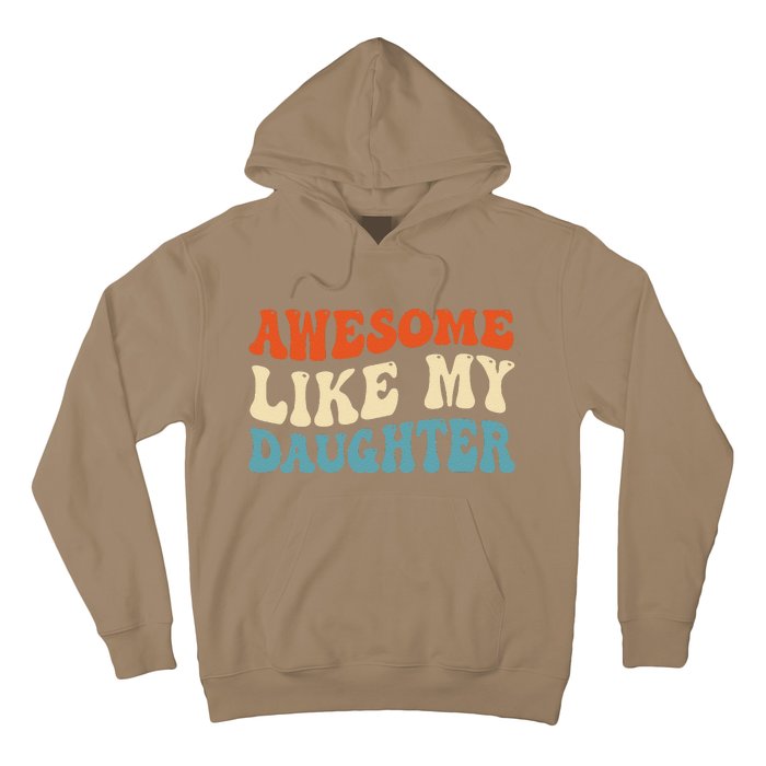 Awesome Like My Daughter Man Funny Fathers Day Dad Hoodie