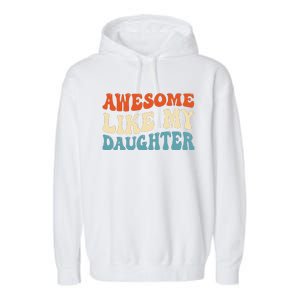 Awesome Like My Daughter Man Funny Fathers Day Dad Garment-Dyed Fleece Hoodie