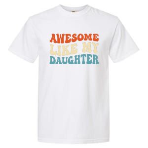 Awesome Like My Daughter Man Funny Fathers Day Dad Garment-Dyed Heavyweight T-Shirt