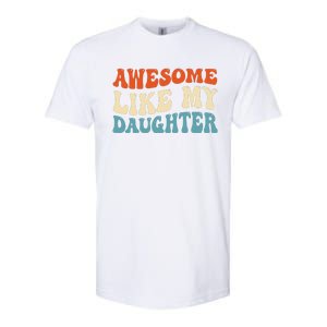 Awesome Like My Daughter Man Funny Fathers Day Dad Softstyle CVC T-Shirt