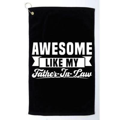 Awesome Like My Fatherinlaw Soninlaw Cool Gift Platinum Collection Golf Towel