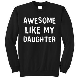 Awesome Like My Daughter Dad Papa Father Sweatshirt