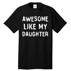 Awesome Like My Daughter Dad Papa Father Tall T-Shirt