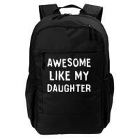 Awesome Like My Daughter Dad Papa Father Daily Commute Backpack