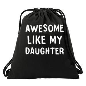 Awesome Like My Daughter Dad Papa Father Drawstring Bag