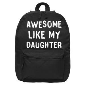 Awesome Like My Daughter Dad Papa Father 16 in Basic Backpack