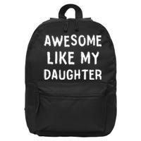 Awesome Like My Daughter Dad Papa Father 16 in Basic Backpack