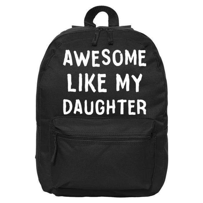 Awesome Like My Daughter Dad Papa Father 16 in Basic Backpack