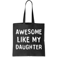 Awesome Like My Daughter Dad Papa Father Tote Bag