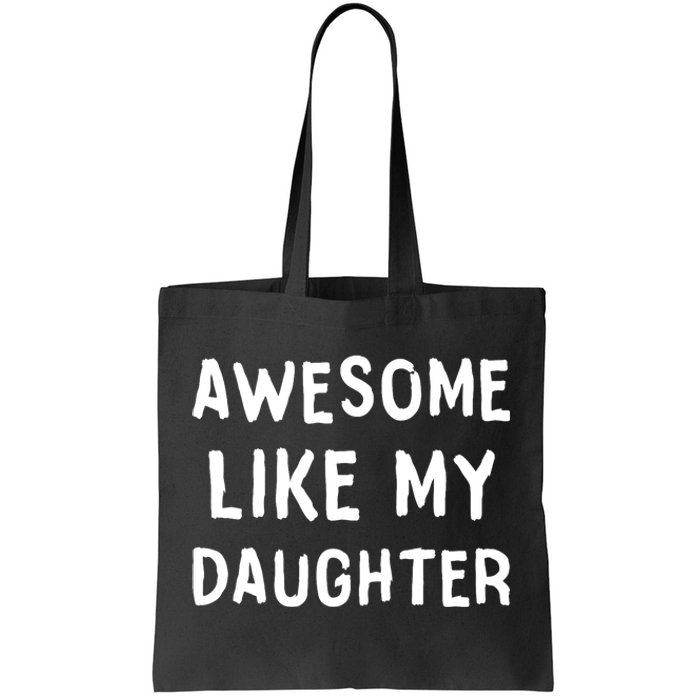 Awesome Like My Daughter Dad Papa Father Tote Bag