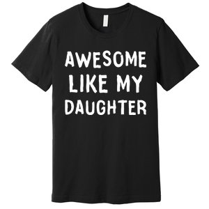 Awesome Like My Daughter Dad Papa Father Premium T-Shirt