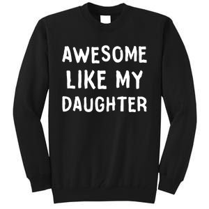 Awesome Like My Daughter Dad Papa Father Tall Sweatshirt