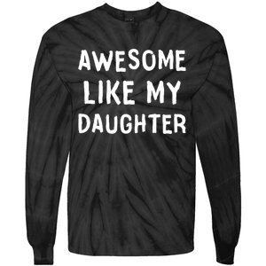 Awesome Like My Daughter Dad Papa Father Tie-Dye Long Sleeve Shirt