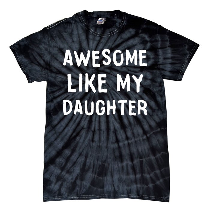 Awesome Like My Daughter Dad Papa Father Tie-Dye T-Shirt