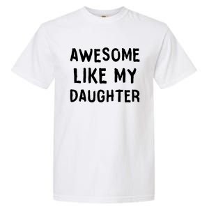 Awesome Like My Daughter Dad Papa Father Garment-Dyed Heavyweight T-Shirt